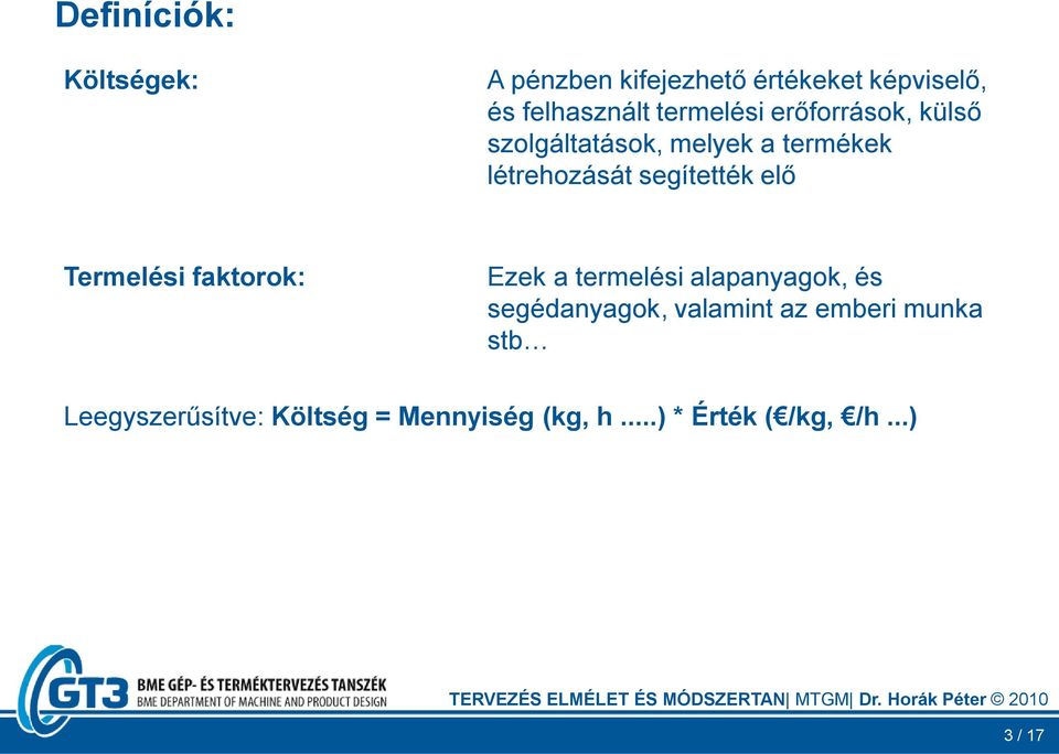 segítették elő Termelési faktorok: Ezek a termelési alapanyagok, és segédanyagok,