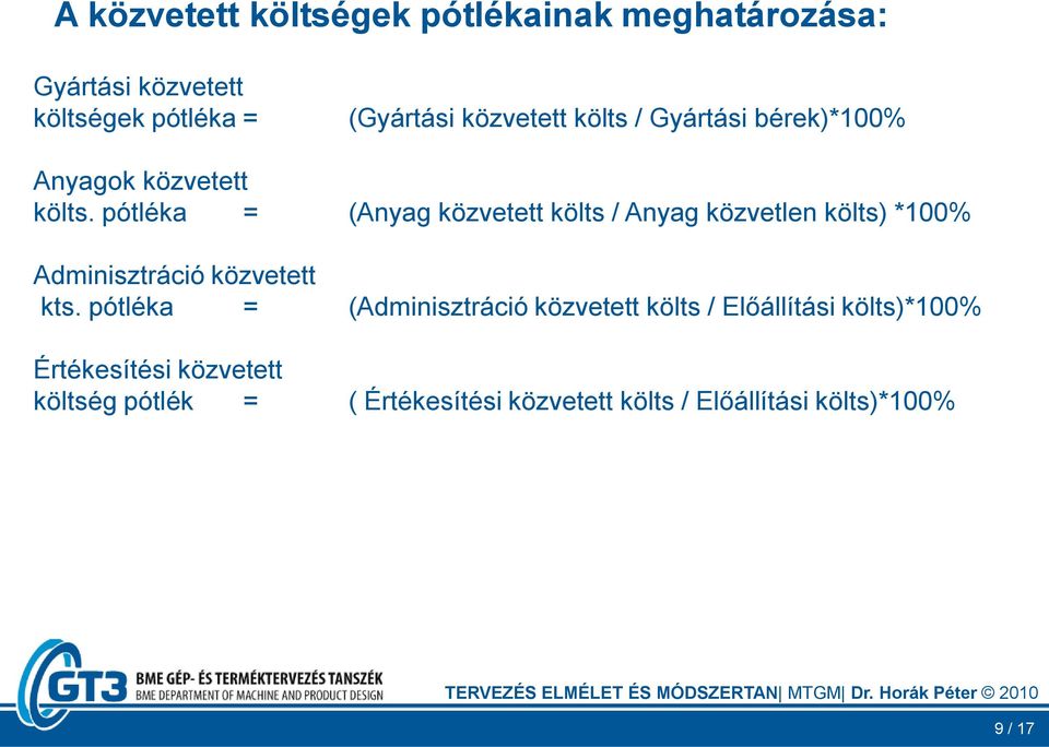 pótléka = (Anyag közvetett költs / Anyag közvetlen költs) *100% Adminisztráció közvetett kts.