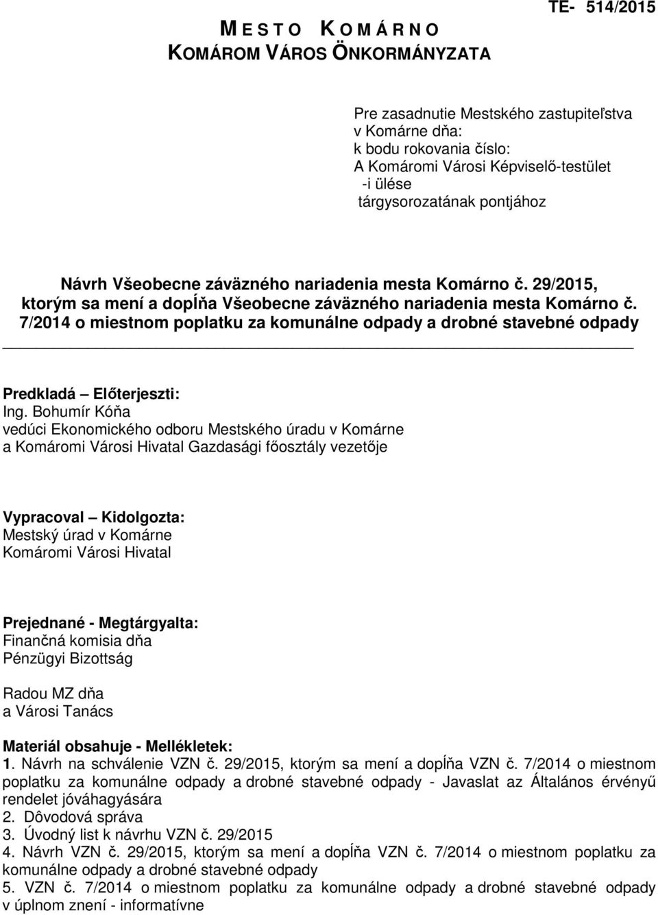 7/2014 o miestnom poplatku za komunálne odpady a drobné stavebné odpady Predkladá Előterjeszti: Ing.