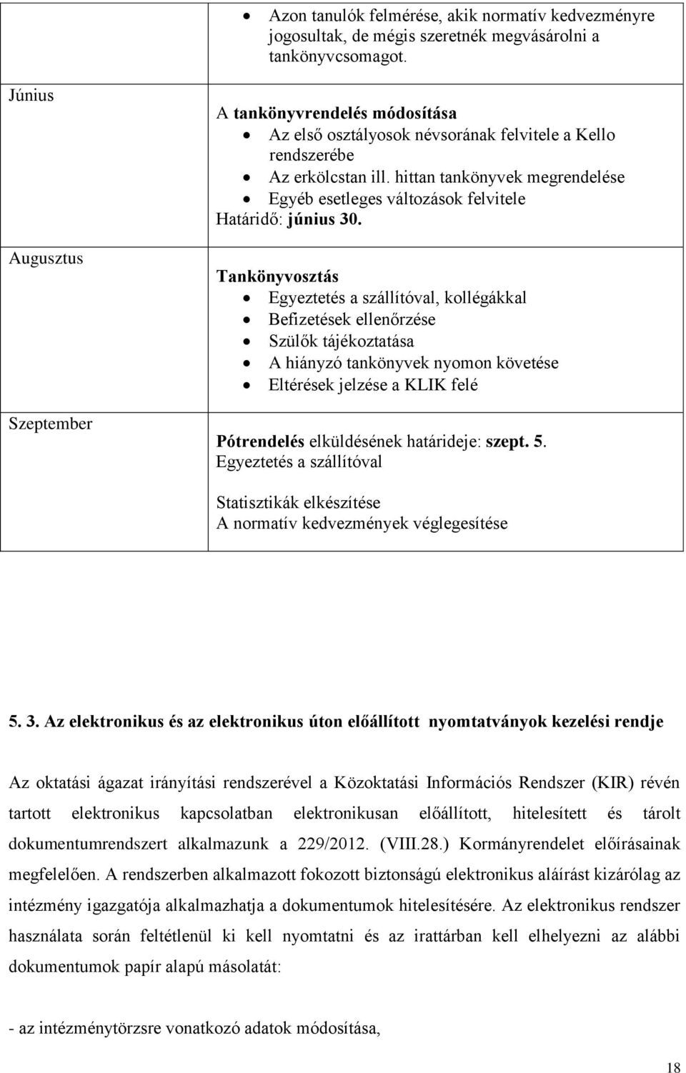 hittan tankönyvek megrendelése Egyéb esetleges változások felvitele Határidő: június 30.