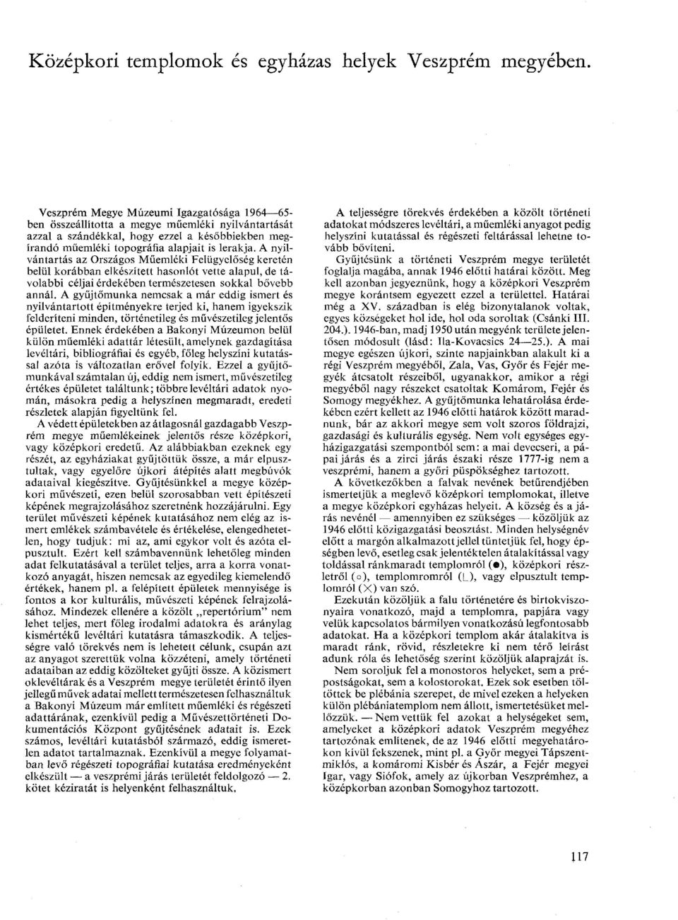 A nyilvántartás az Országos Műemléki Felügyelőség keretén belül korábban elkészített hasonlót vette alapul, de távolabbi céljai érdekében természetesen sokkal bővebb annál.