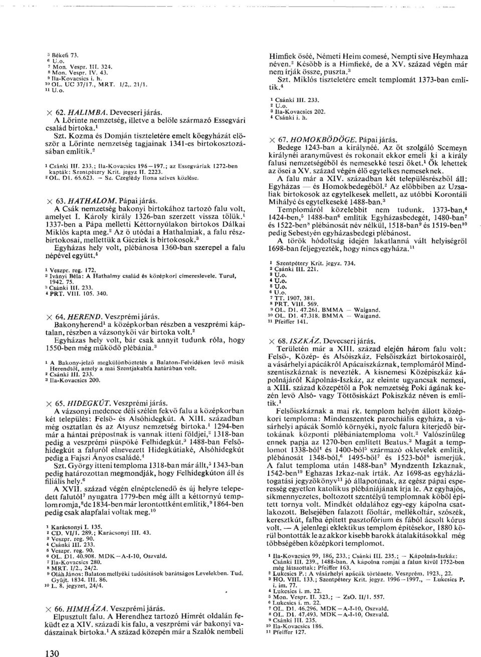 2 i Csánki ПГ. 233.; Ila-Kovacsics 196 197.; az Essegváriak 1272-ben kapták: Szsntpétery Krit. jegyz II. 2223. 2 OL. Dl. 66.623. Sz. Czeglédy Ilona szíves közlése. X 63. HATHALOM. Pápai járás.