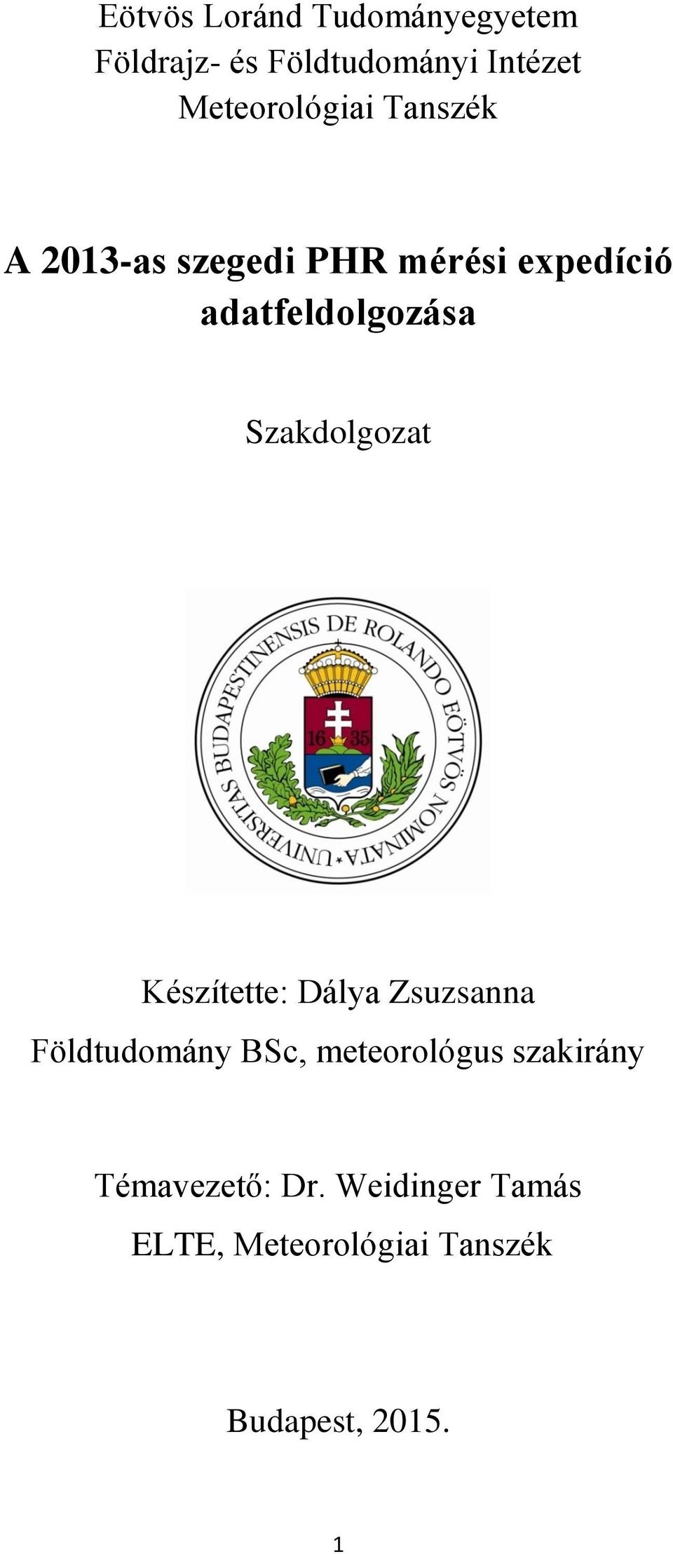 adatfeldolgozása Szakdolgozat Készítette: Dálya Zsuzsanna Földtudomány BSc,