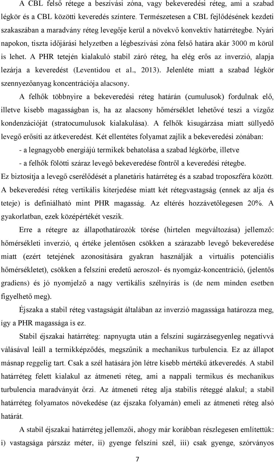 Nyári napokon, tiszta időjárási helyzetben a légbeszívási zóna felső határa akár 3000 m körül is lehet.