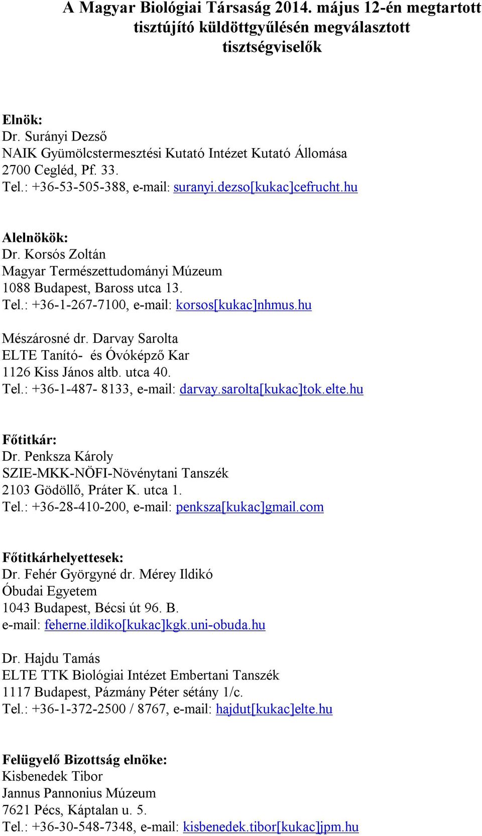 Korsós Zoltán Magyar Természettudományi Múzeum 1088 Budapest, Baross utca 13. Tel.: +36-1-267-7100, e-mail: korsos[kukac]nhmus.hu Mészárosné dr.