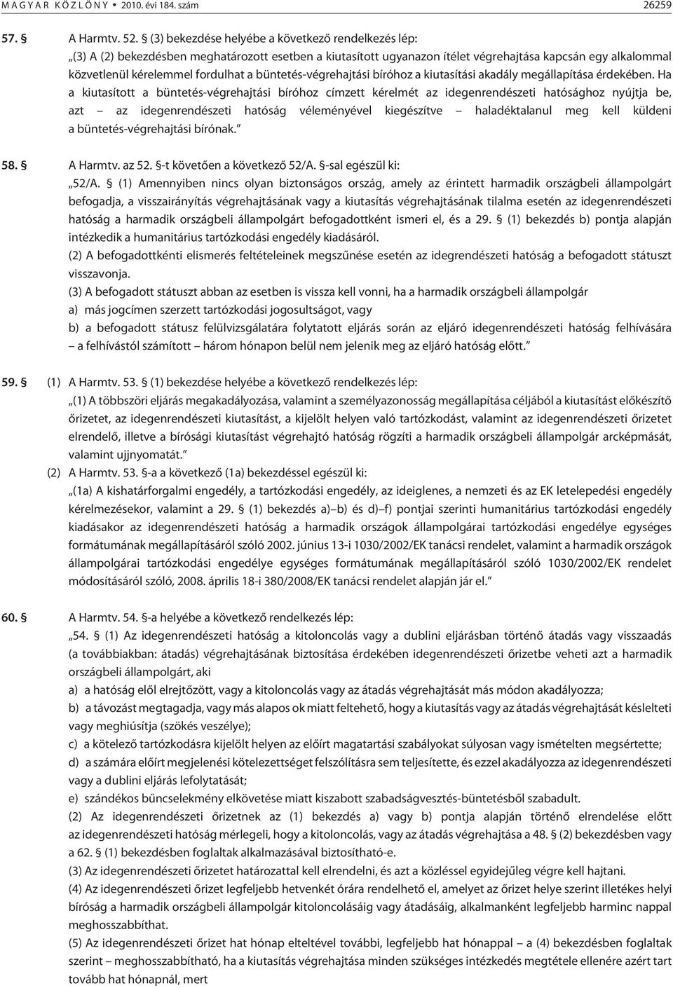 büntetés-végrehajtási bíróhoz a kiutasítási akadály megállapítása érdekében.