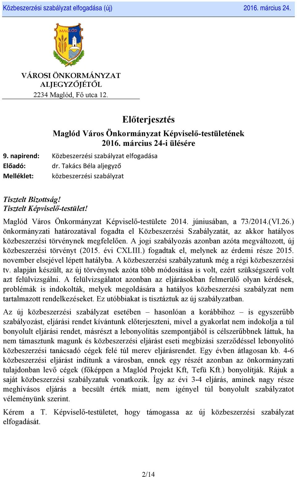 Maglód Város Önkormányzat Képviselő-testülete 2014. júniusában, a 73/2014.(VI.26.