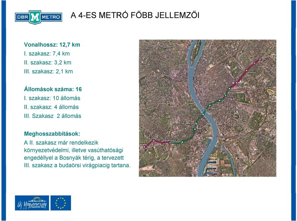 Szakasz 2 állomás Meghosszabbítások: A II.