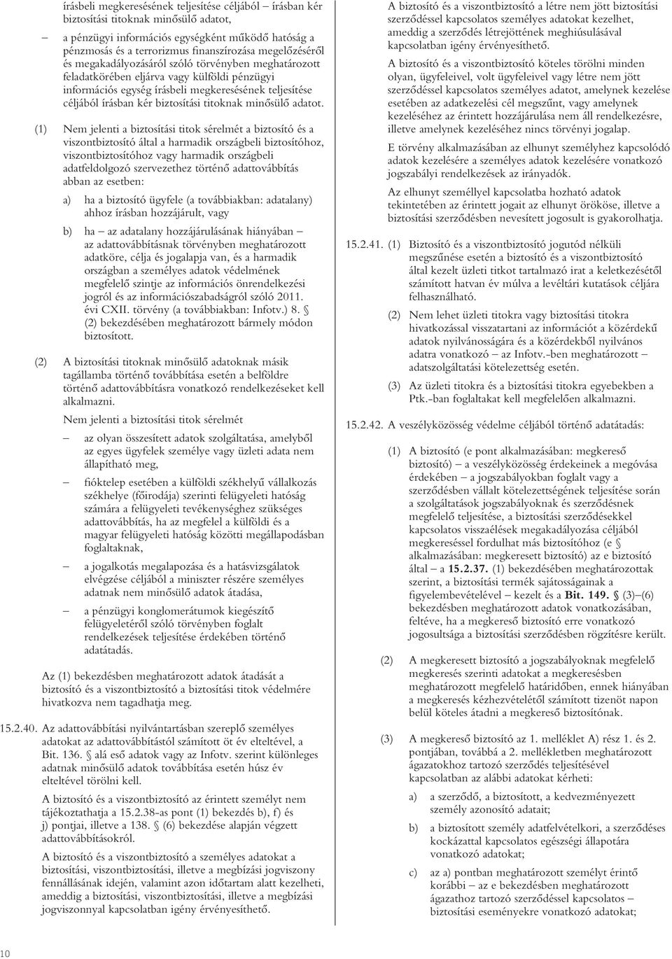 biztosítási titoknak minôsülô adatot.