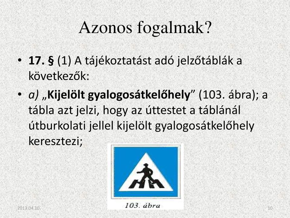 Kijelölt gyalogosátkelőhely (103.