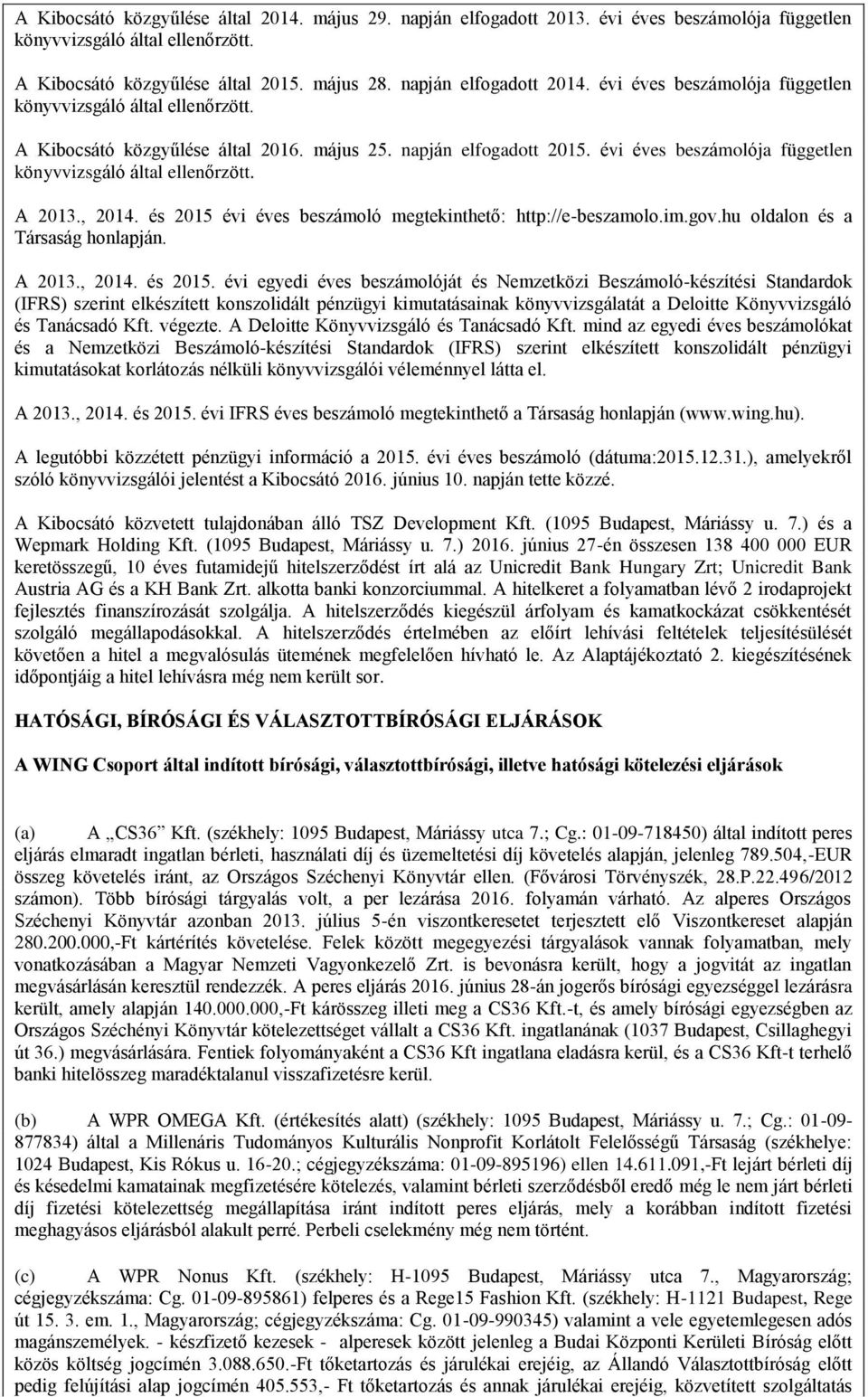 évi éves beszámolója független könyvvizsgáló által ellenőrzött. A 2013., 2014. és 2015 