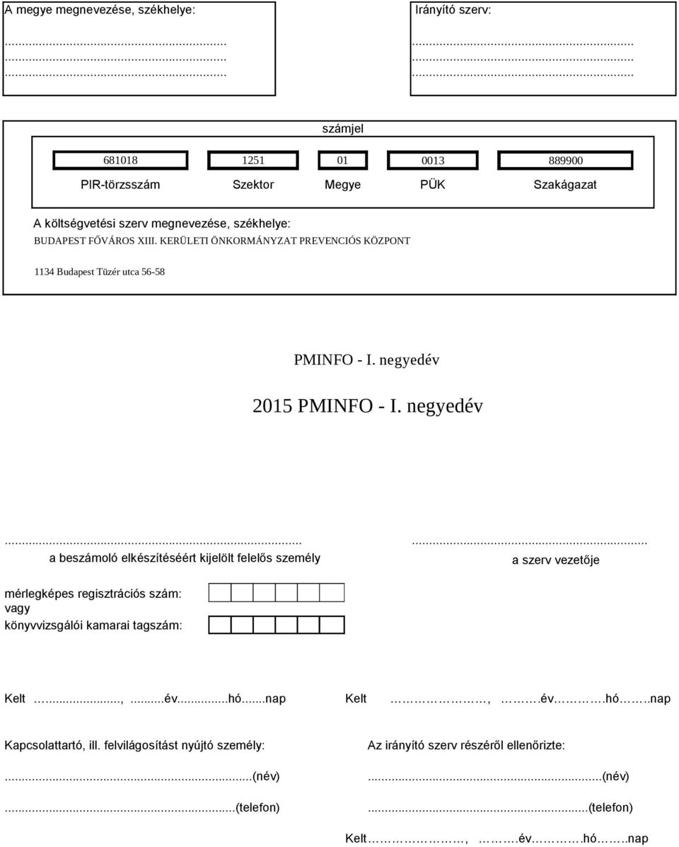 székhelye: 1134 Budapest Tüzér utca 56-58 2015.