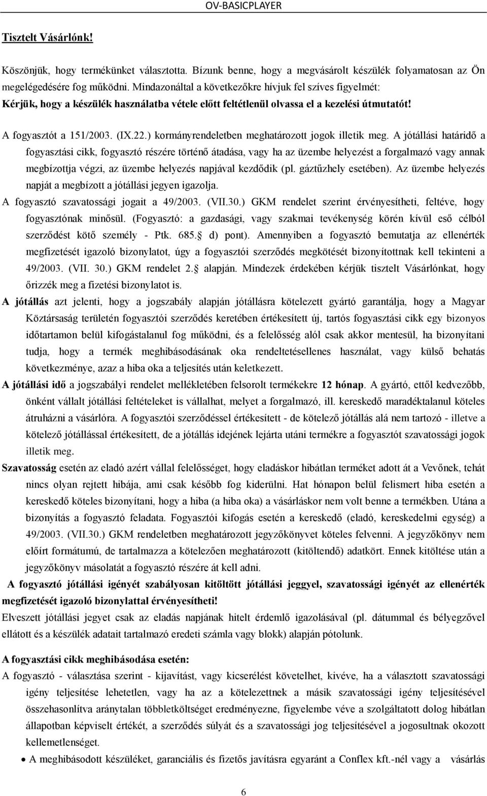 ) kormányrendeletben meghatározott jogok illetik meg.
