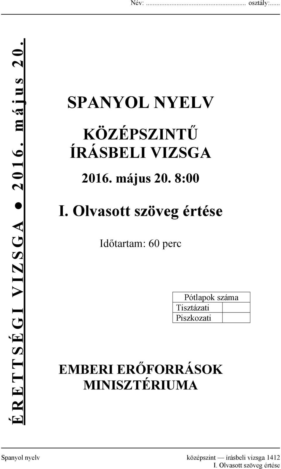 Olvasott szöveg értése Időtartam: 60 perc Pótlapok száma Tisztázati