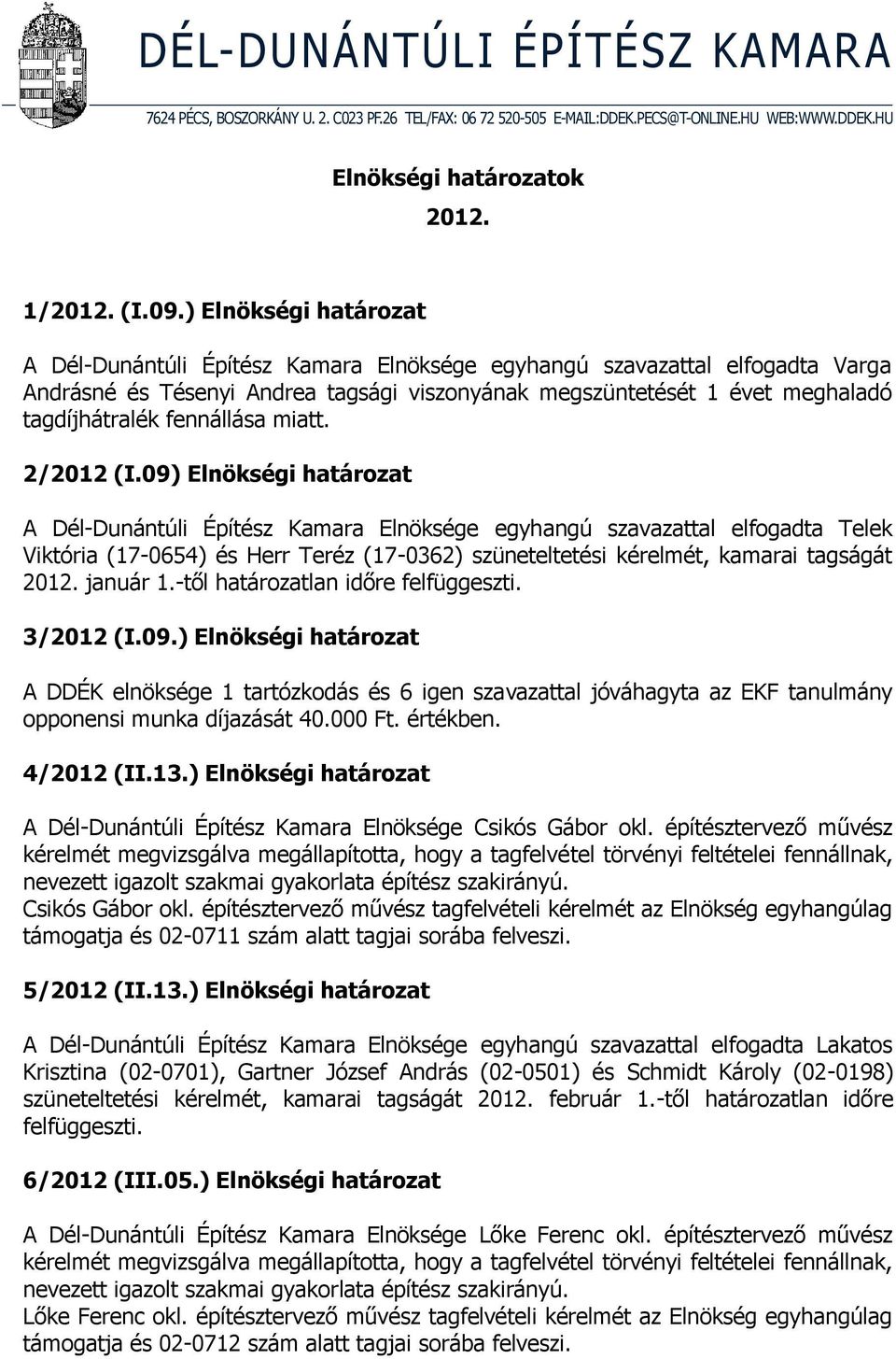 fennállása miatt. 2/2012 (I.