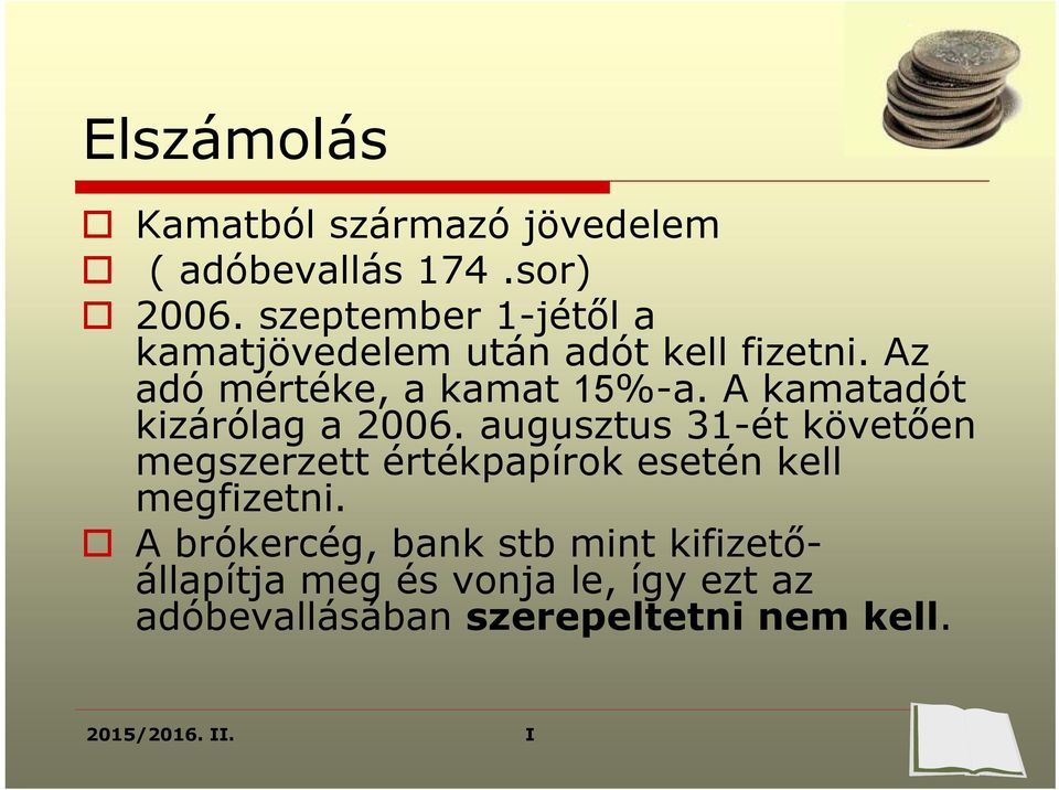 A kamatadót kizárólag a 2006.