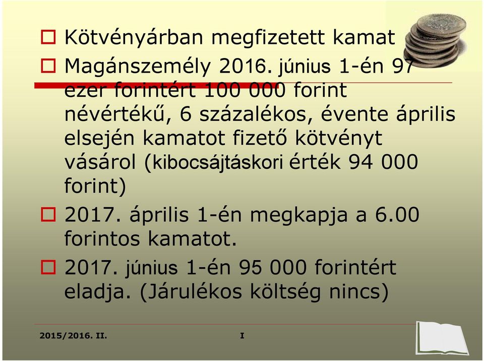 elsején kamatot fizető kötvényt vásárol (kibocsájtáskori érték 94 000 forint) 2017.