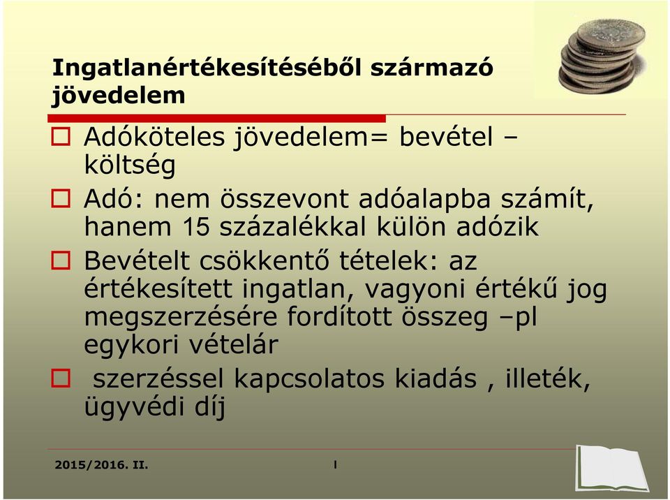 tételek: az értékesített ingatlan, vagyoni értékű jog megszerzésére fordított összeg