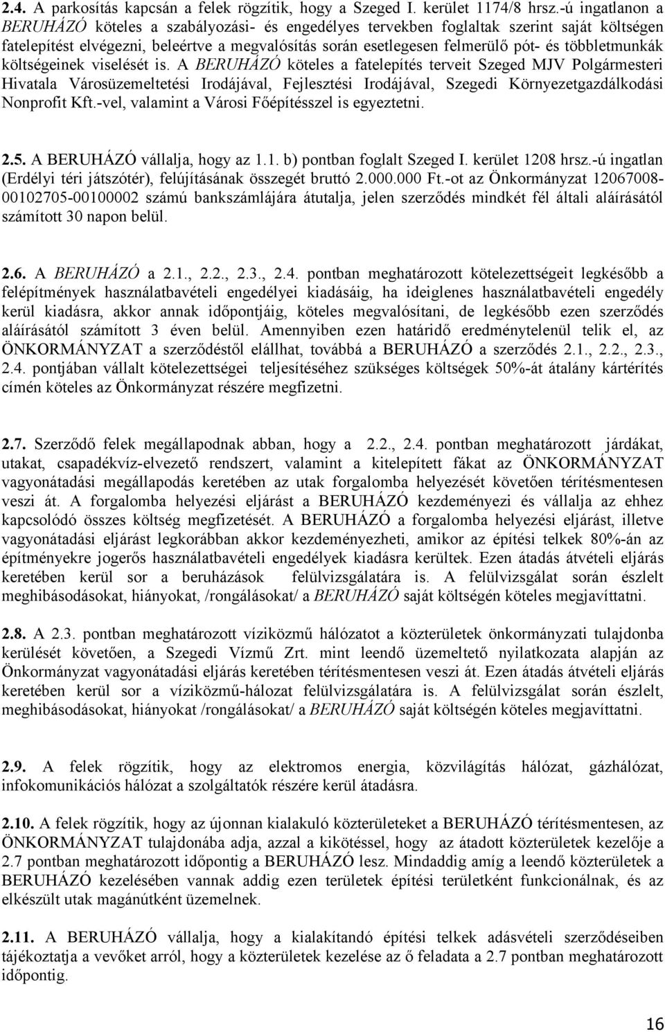 többletmunkák költségeinek viselését is.