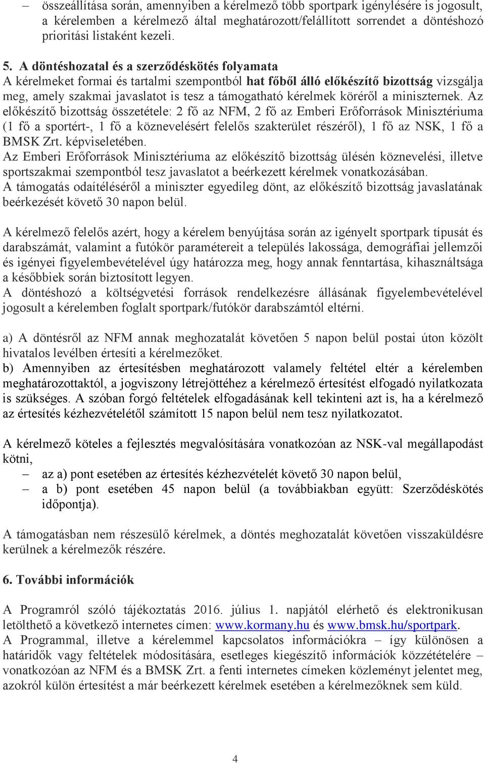köréről a miniszternek.