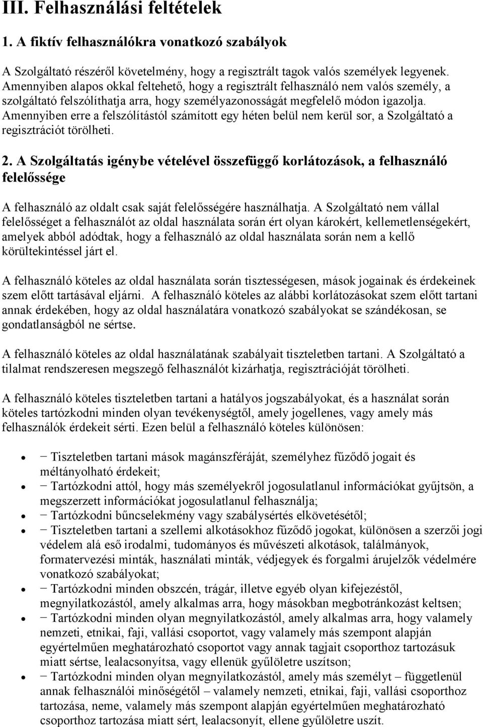 Amennyiben erre a felszólítástól számított egy héten belül nem kerül sor, a Szolgáltató a regisztrációt törölheti. 2.