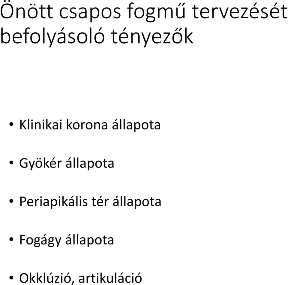 állapota Gyökér állapota Periapikális