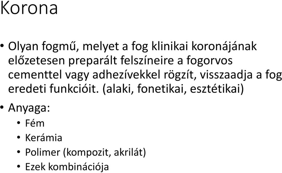 rögzít, visszaadja a fog eredeti funkcióit.