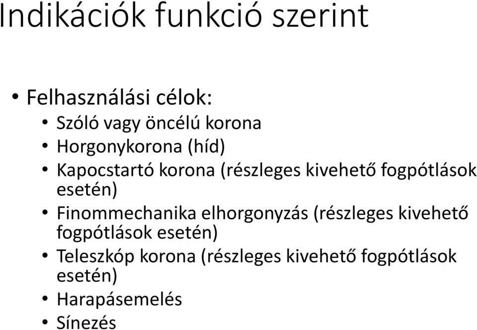 esetén) Finommechanika elhorgonyzás (részleges kivehető fogpótlások