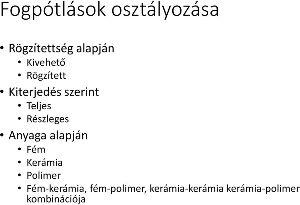 Részleges Anyaga alapján Fém Kerámia Polimer