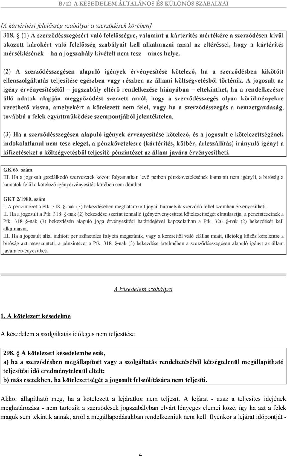 mérséklésének ha a jogszabály kivételt nem tesz nincs helye.