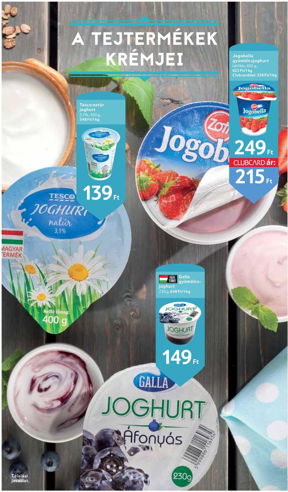 joghurt 3,1%, 400 g, 348 Ft/1 kg 139 Ft 249 Ft ár: 215 Ft