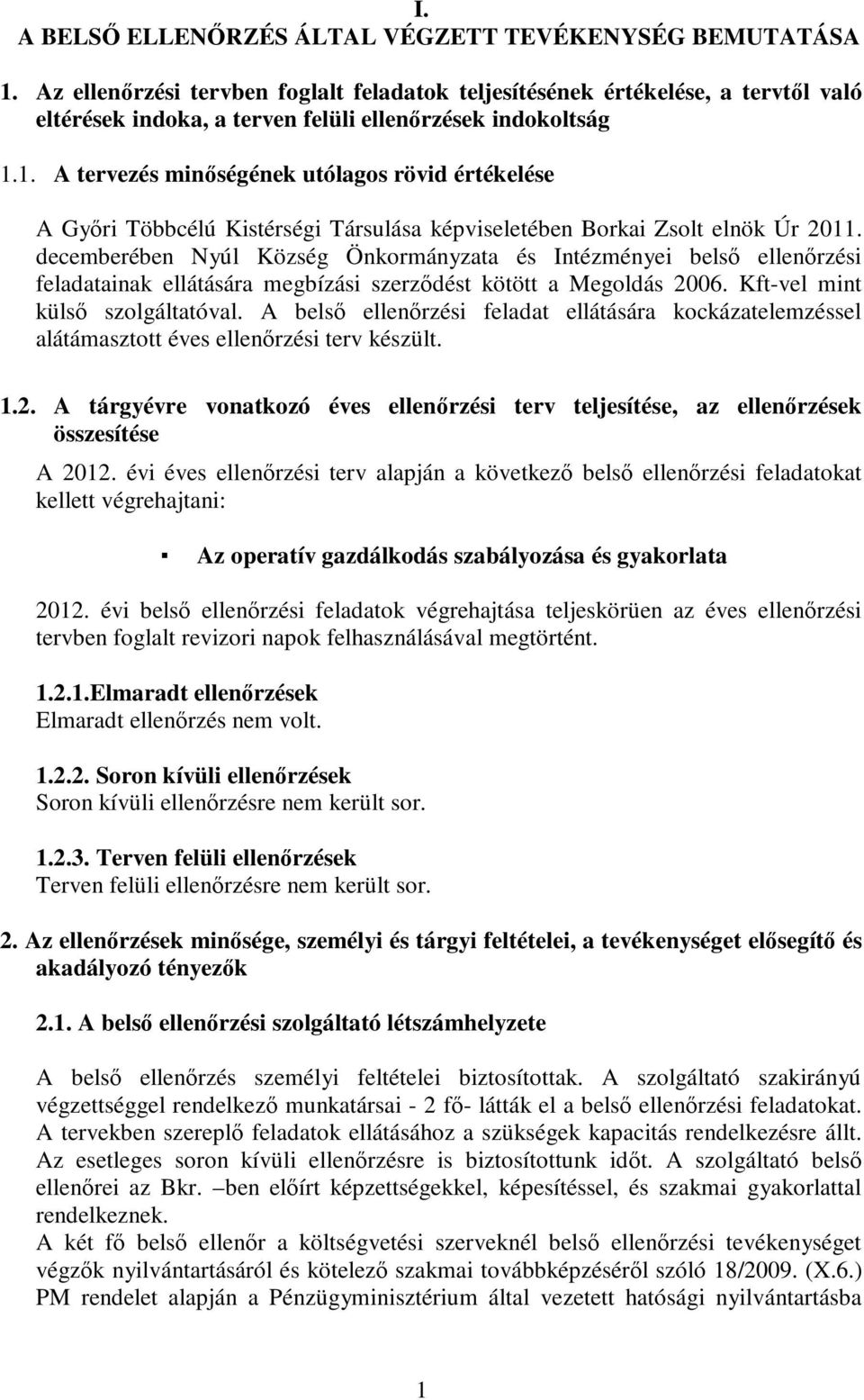 1. A tervezés minőségének utólagos rövid értékelése A Győri Többcélú Kistérségi Társulása képviseletében Borkai Zsolt elnök Úr 2011.