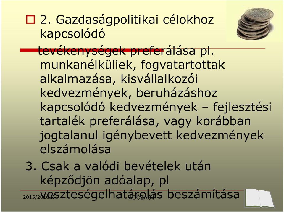 kapcsolódó kedvezmények fejlesztési tartalék preferálása, vagy korábban jogtalanul