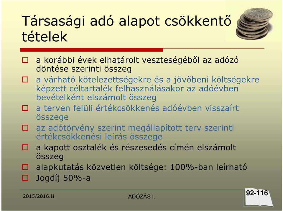 terven felüli értékcsökkenés adóévben visszaírt összege az adótörvény szerint megállapított terv szerinti értékcsökkenési