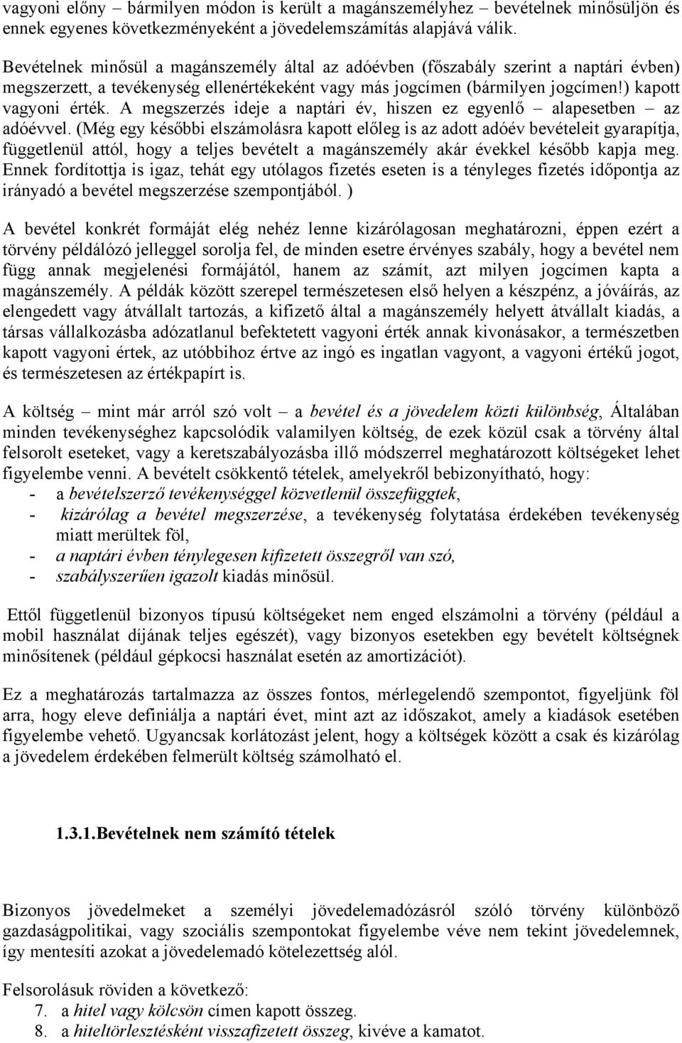 A megszerzés ideje a naptári év, hiszen ez egyenlő alapesetben az adóévvel.