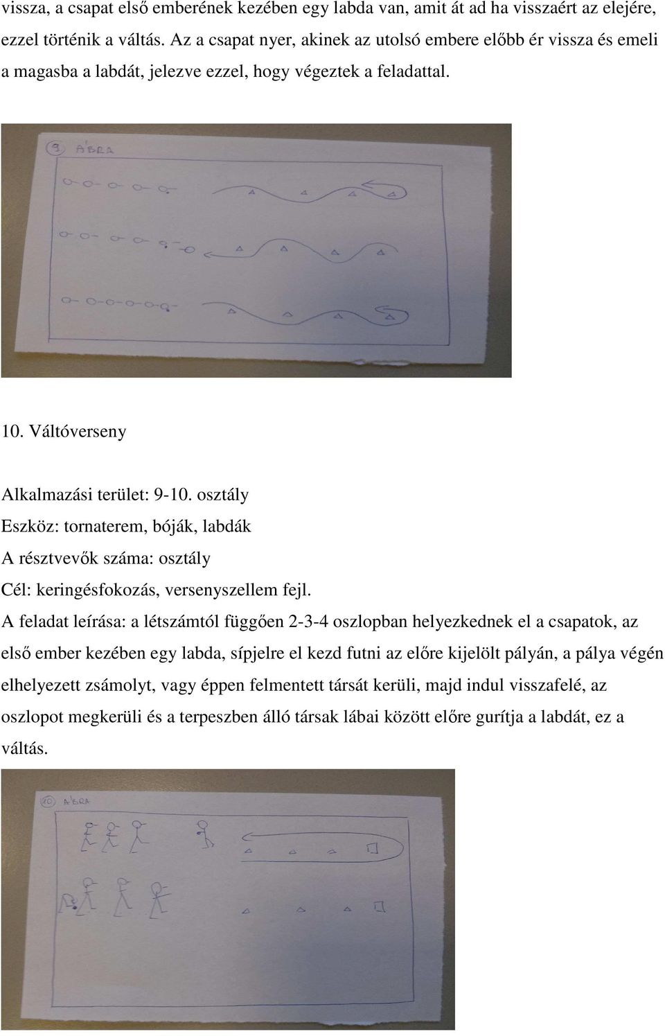 osztály Eszköz: tornaterem, bóják, labdák Cél: keringésfokozás, versenyszellem fejl.
