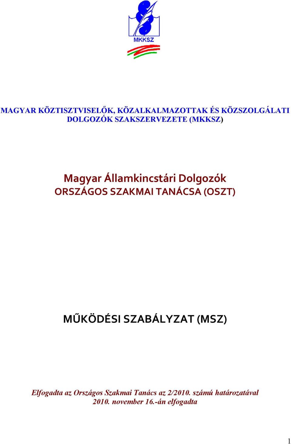 SZAKMAI TANÁCSA (OSZT) MŰKÖDÉSI SZABÁLYZAT (MSZ) Elfogadta az
