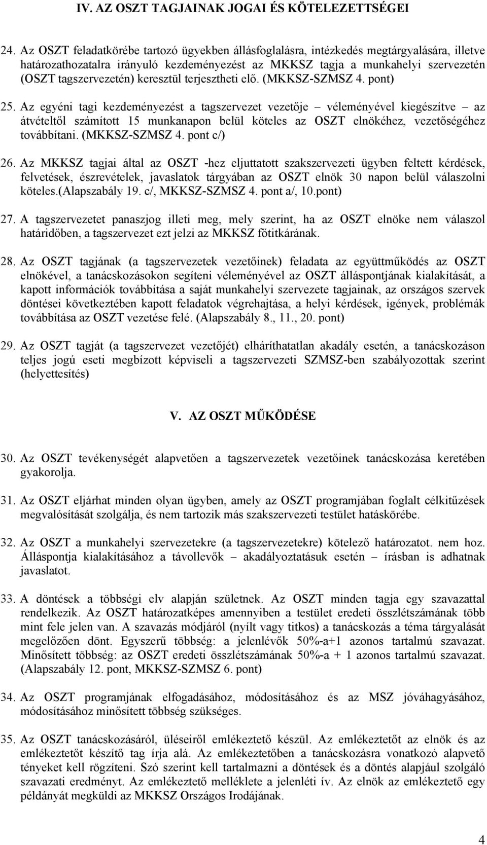 keresztül terjesztheti elő. (MKKSZ-SZMSZ 4. pont) 25.