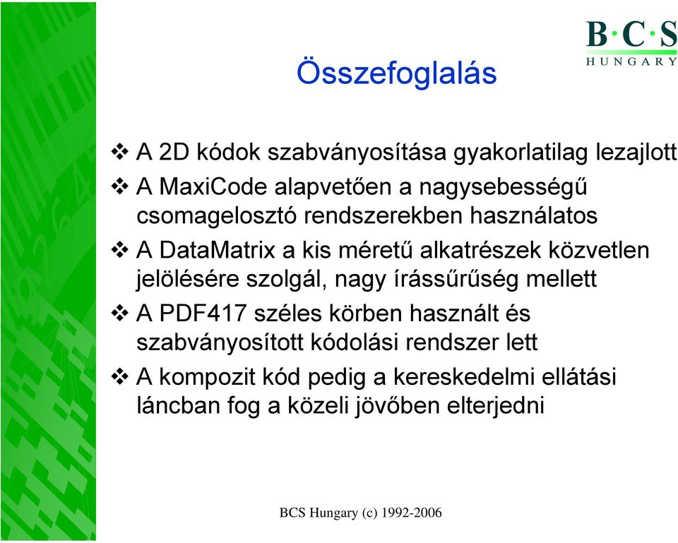 közvetlen jelölésére szolgál, nagy írássűrűség mellett A PDF417 széles körben használt és