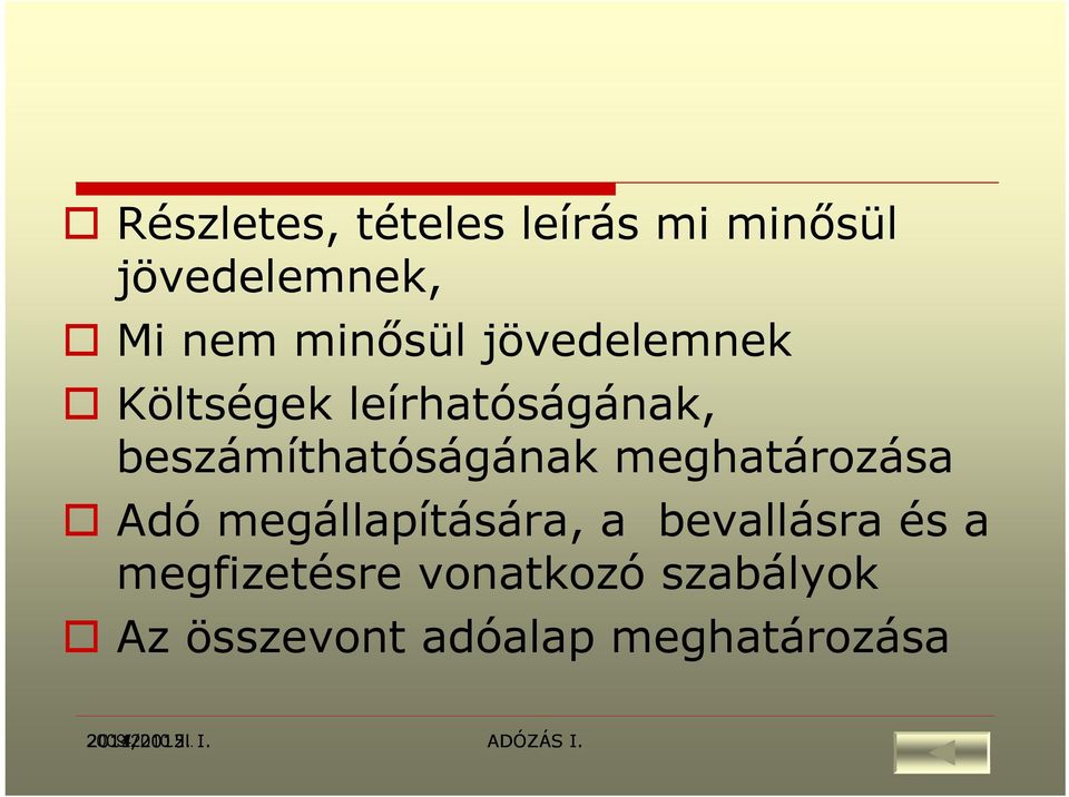 Adó megállapítására, a bevallásra és a megfizetésre vonatkozó szabályok Az