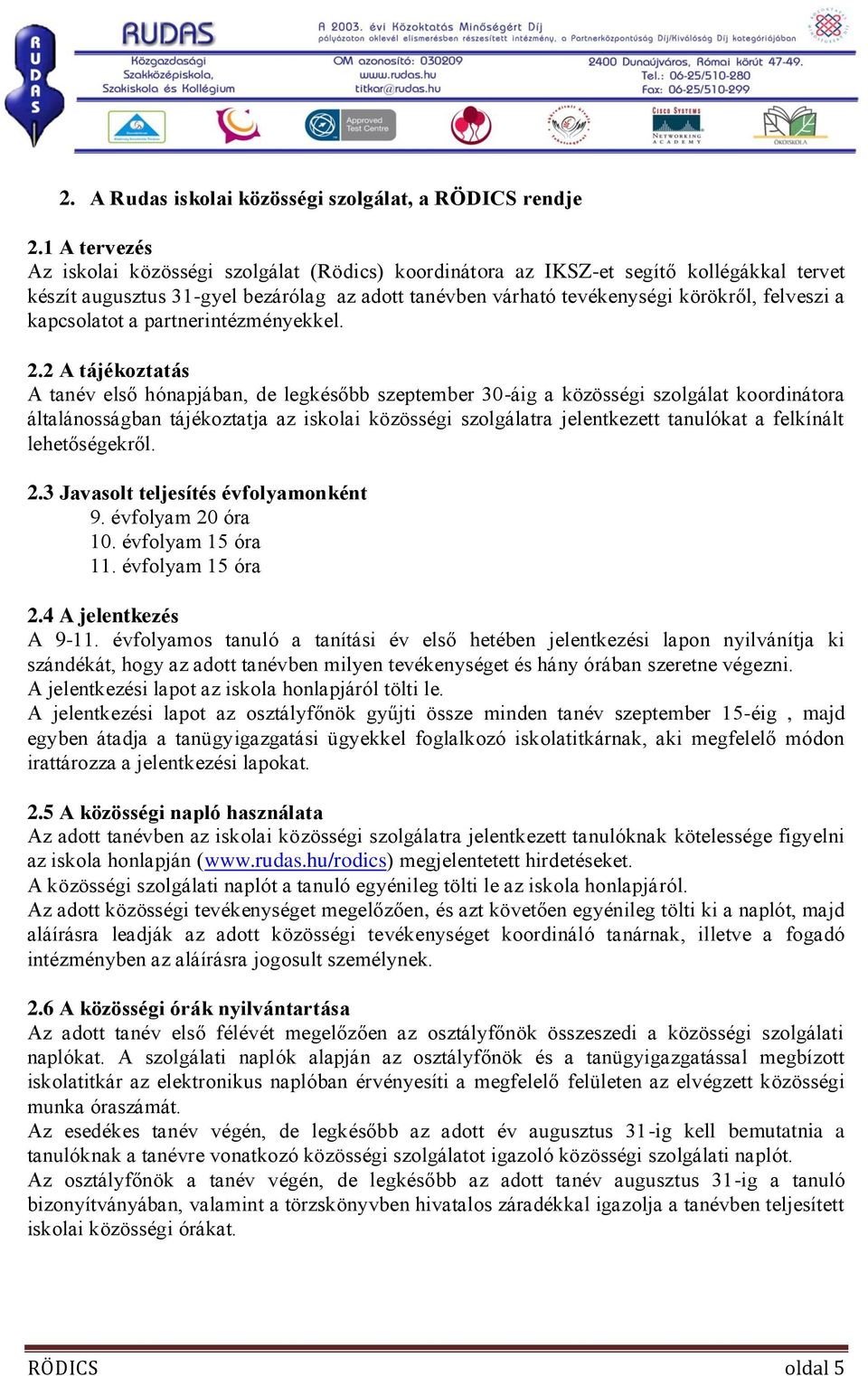 kapcsolatot a partnerintézményekkel. 2.