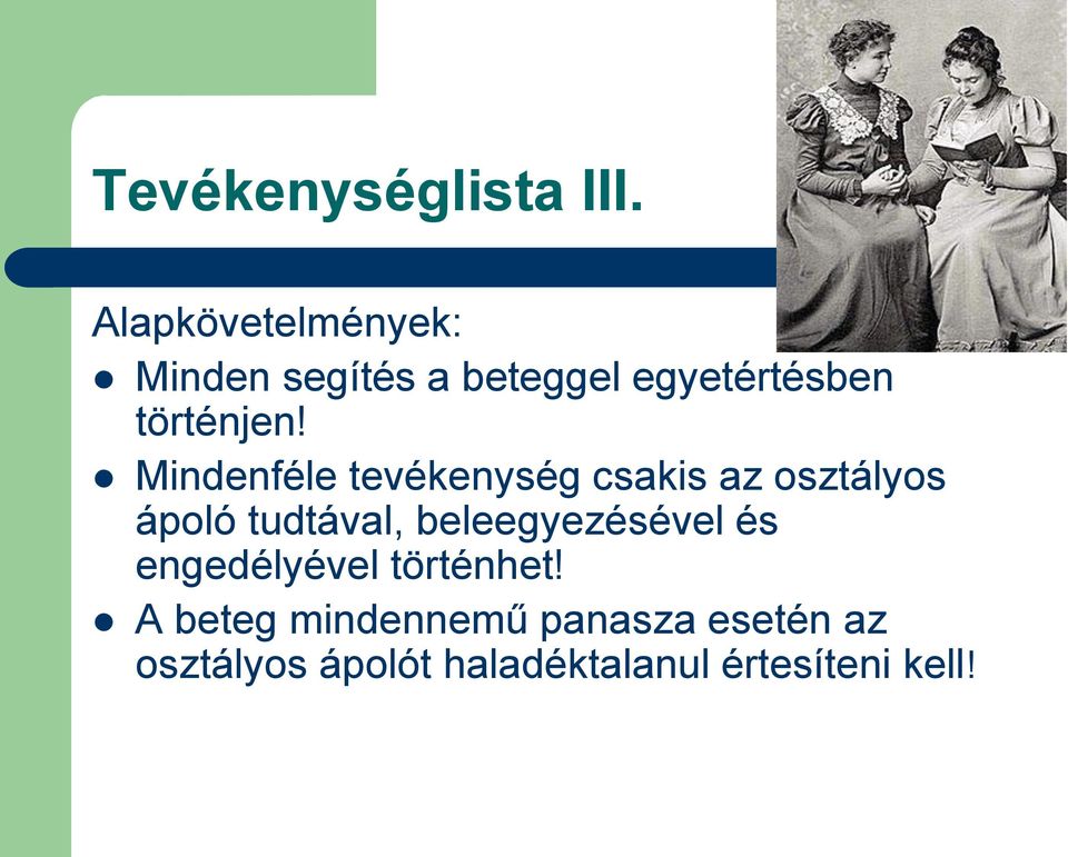 Mindenféle tevékenység csakis az osztályos ápoló tudtával,