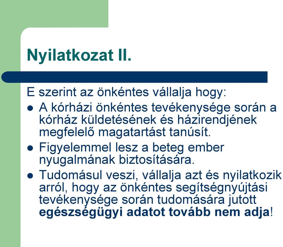 küldetésének és házirendjének megfelelő magatartást tanúsít.