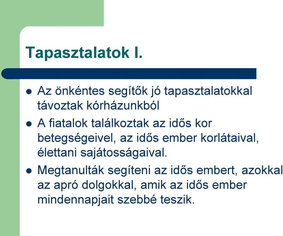 találkoztak az idős kor betegségeivel, az idős ember korlátaival,