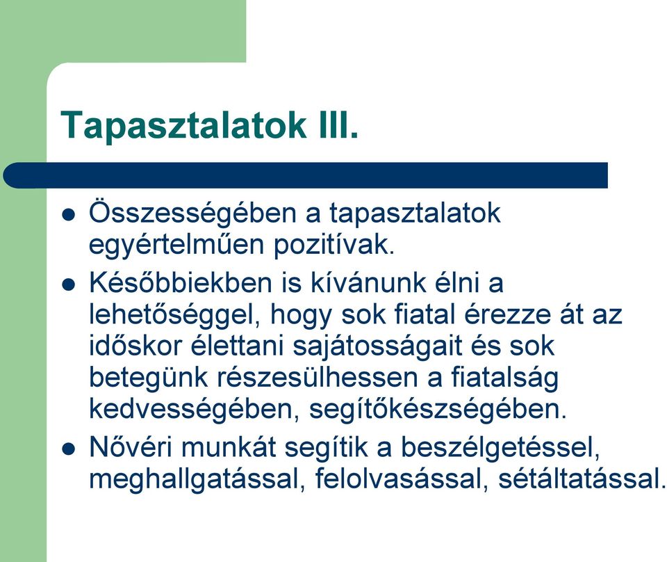 élettani sajátosságait és sok betegünk részesülhessen a fiatalság kedvességében,