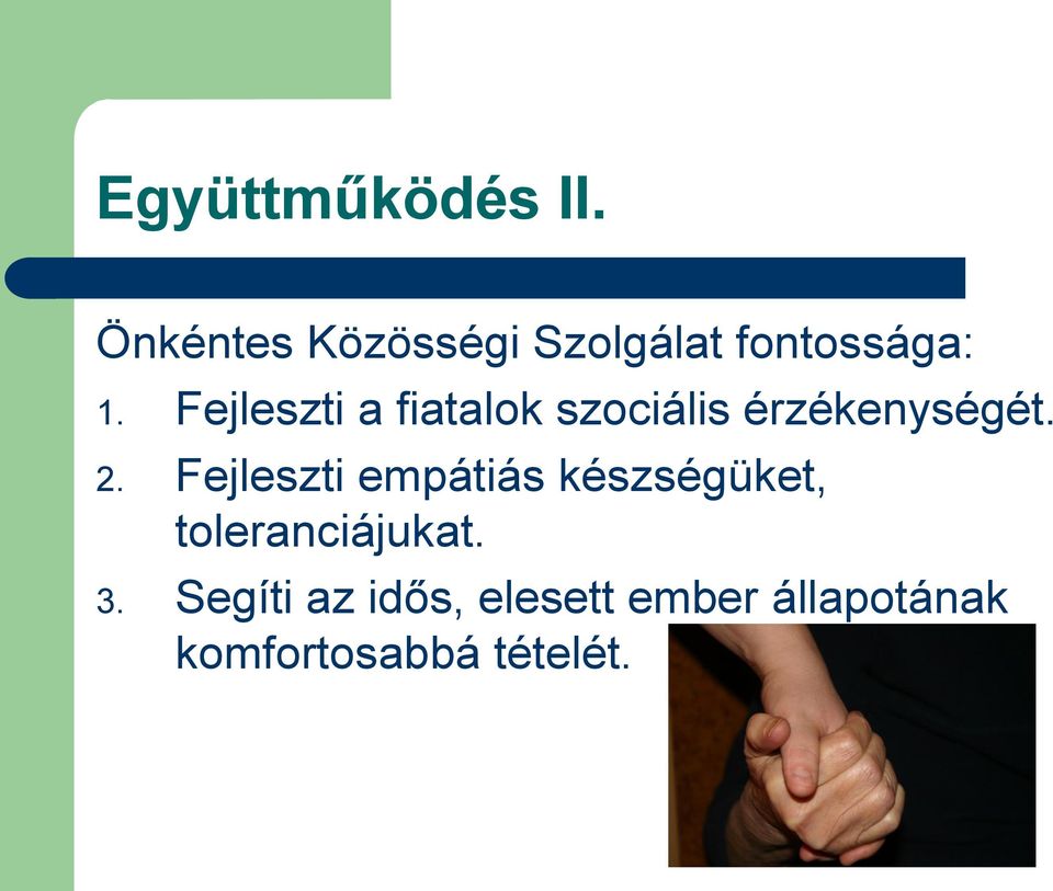 Fejleszti a fiatalok szociális érzékenységét. 2.