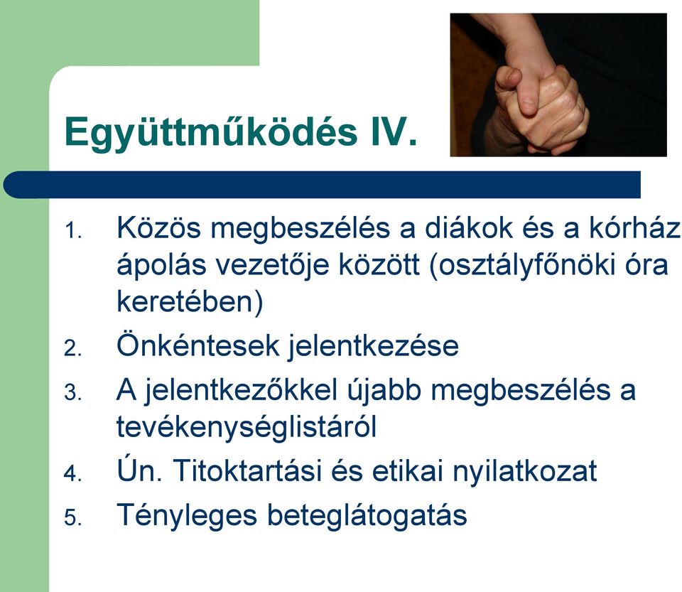 (osztályfőnöki óra keretében) 2. Önkéntesek jelentkezése 3.