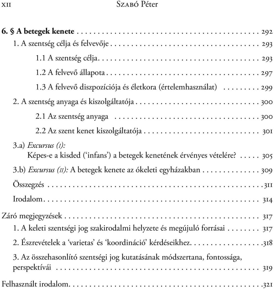 1 Az szentség anyaga................................... 300 2.2 Az szent kenet kiszolgáltatója............................ 301 3.