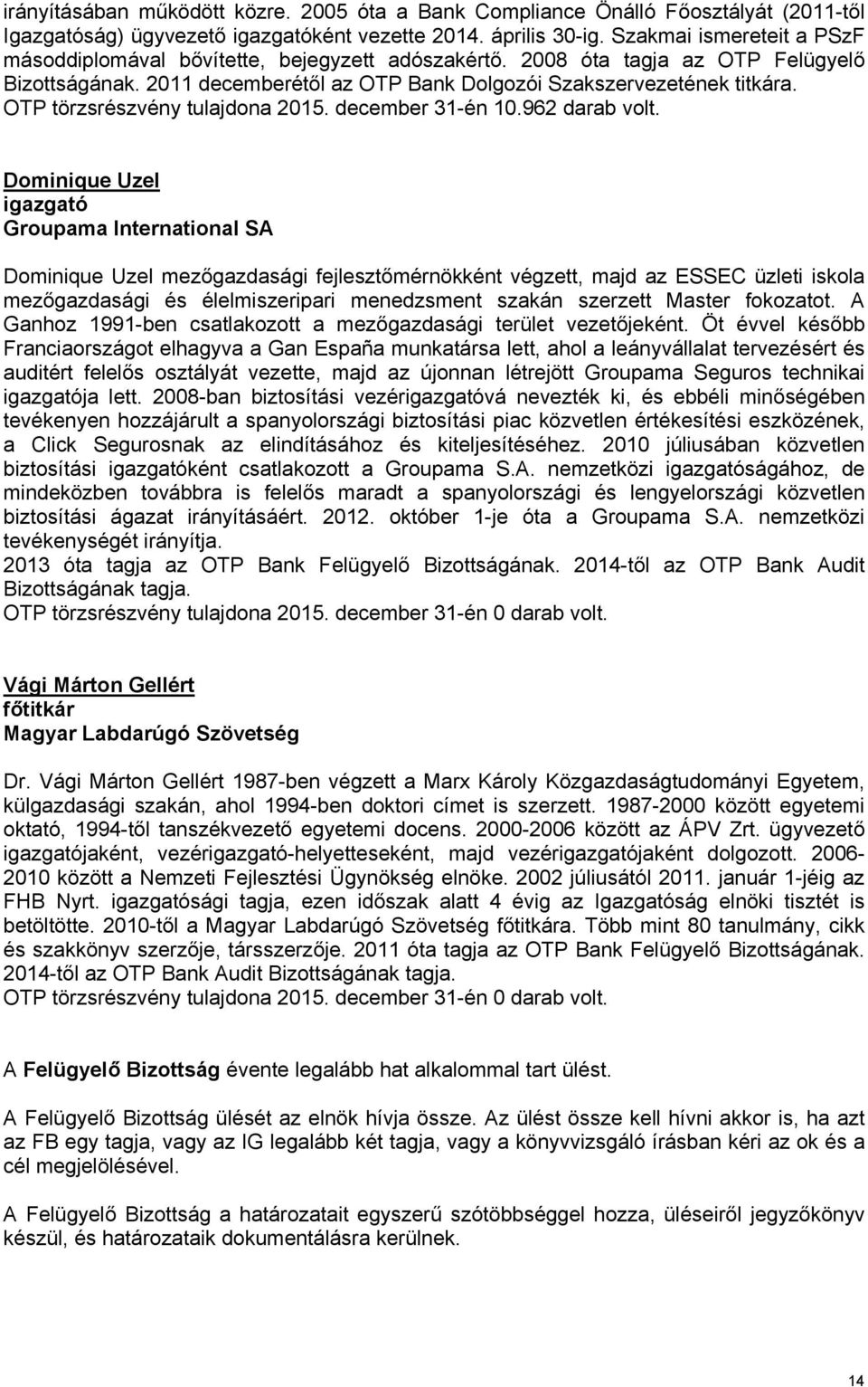 OTP törzsrészvény tulajdona 2015. december 31-én 10.962 darab volt.