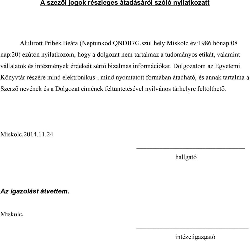intézmények érdekeit sértő bizalmas információkat.